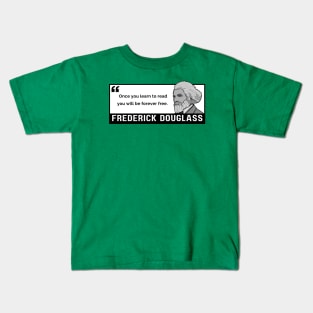 Freedom Quote: Frederick Douglass - "Once you learn to read, you will be forever free." Kids T-Shirt